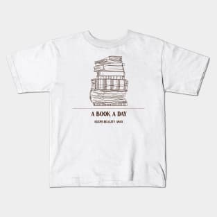 A Book A Day Keeps Reality Away Kids T-Shirt